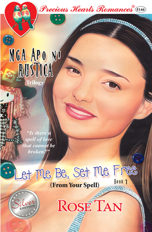 Mga Apo ni Rustica Trilogy Book 1: Let Me Be, Set Me Free (From Your Spell)