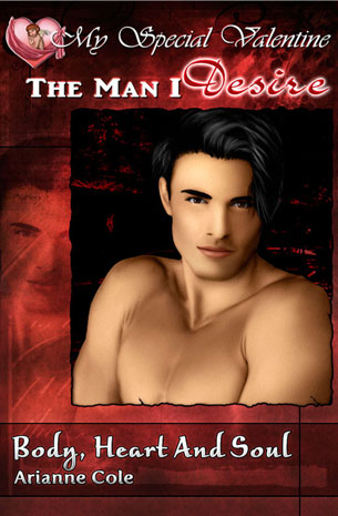 My Special Valentine, The Man I Desire: Body Heart And Soul