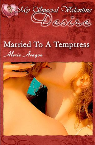 My Special Valentine Desire: Married To A Temptress