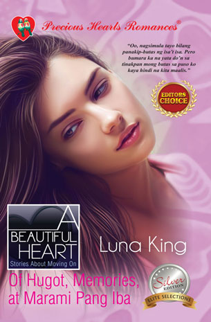 A Beautiful Heart (Stories About Moving On): Of Hugot, Memories, At Marami Pang Iba